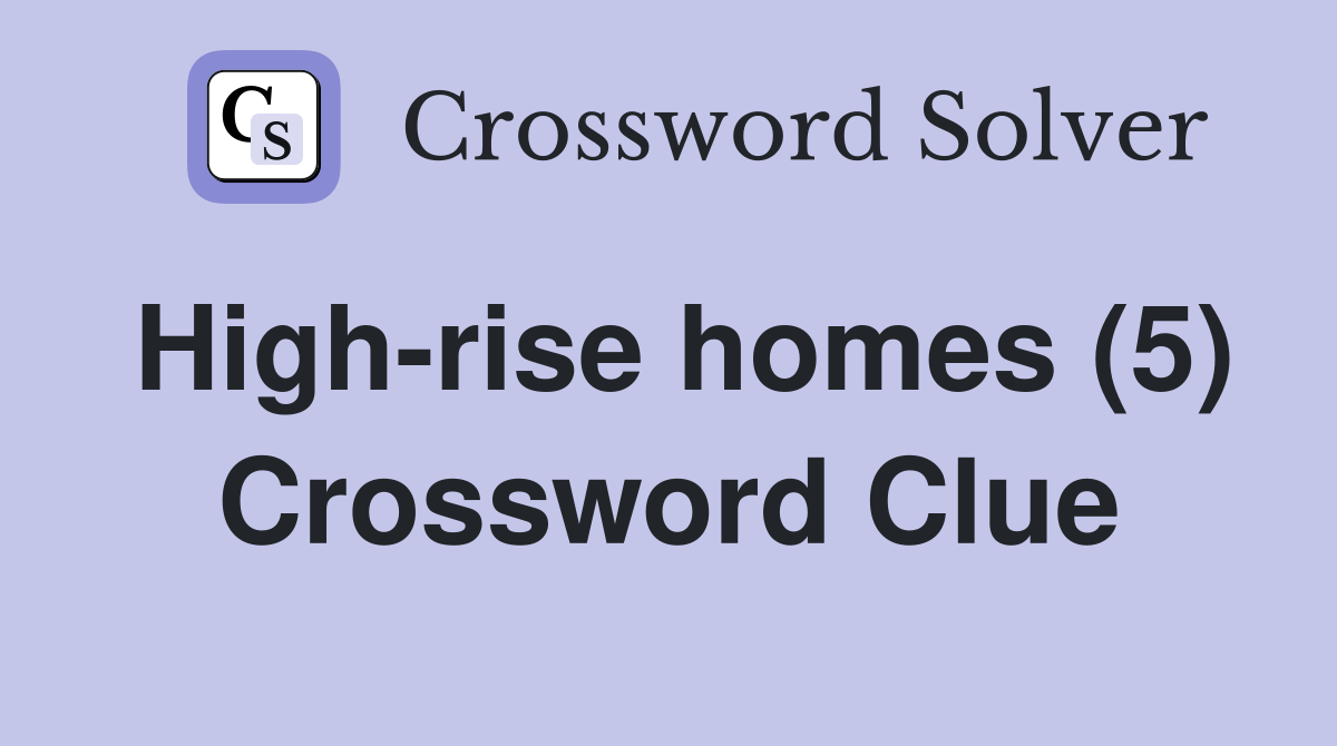 Highrise homes (5) Crossword Clue Answers Crossword Solver